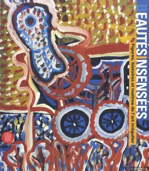 Beautés insensées. Figures, histoires et maîtres de l art irrégulier - Tosatti, Bianca (sous la direction de) Premium