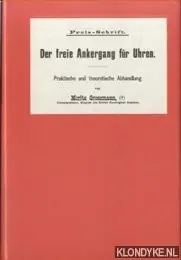 Betrouwbaar Der freie Ankergang für Uhren. Praktische und theoretische Abhandlung - Grossmann, Moritz