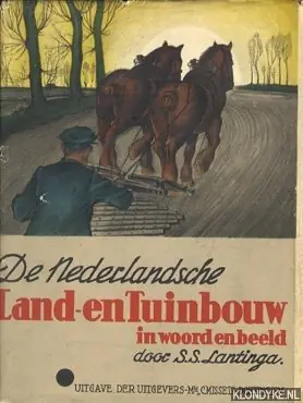 Bestel Nu De nederlandsche Land- en Tuinbouw in woord en beeld - Lantinga, S.S.