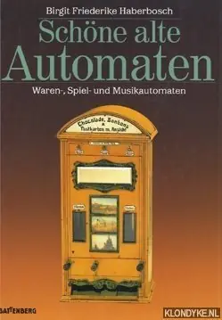 Schöne alte Automaten: Waren-, Spiel- und Unterhaltungsautomaten - Haberbosch, Birgit Friederike Express Levering