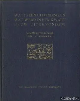 Wat is een uitvinding en wat werd in een kwart eeuw uitgevonden? Sam,engesteld door den Octrooiraad - Gelissen, Prof. Dr. Ir. H.C.J.H. Korting