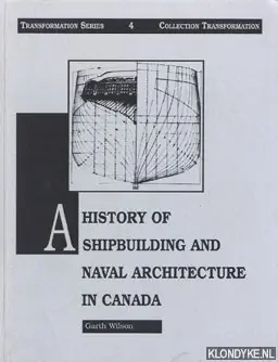 Alleen Vandaag A history of shipbuilding and naval architecture in Canada - Wilson, Garth Stewart
