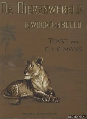Bestseller De Dierenwereld in woord en beeld - Heimans, E. (tekst van) & Aug. F.W. Vogt (met origineele foto's van)