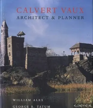 Exclusieve Aanbieding Calvert Vaux: Architect & Planner - Alex, William & Tatum, George B.