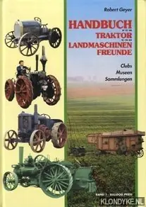 Handbuch für Traktor- und Landmaschinenfreunde. Clubs, Museen, Sammlungen. Band 1: - Geyer, Robert Merkproduct