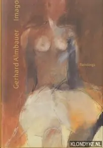 Alleen Vandaag Imago: Paintings - Almbauer , Gerhard &? Götzis Dalpra& ? Jens Ellensohn &? Heidrun Almbauer