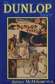 The Dunlop story: the life, death, and re-birth of a multi-national - McMillan, James F. Laatste Kans