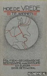 Favoriet Hoe de vrede te winnen. Politiek-geografische beschouwing over Duitsland - Crul, Dr. Th.W.