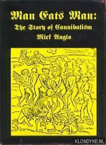 Gecertificeerd Man eats man. The story of Cannibalism - Anglo, Mick