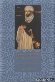 Turks, Moors & Englishmen in the age of discovery - Matar, Nabil Favoriet
