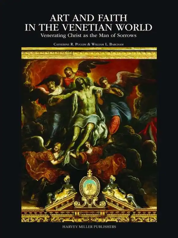 Art and Faith in the Venetian World, Venerating Christ as the Man of Sorrows - Puglisi, W. Barcham Express Levering