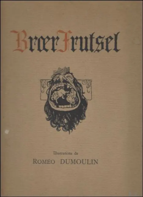 Broer Frutsel ou dequelle mirificque fas on un fr re mineur de cestuy nom guarist le dolent et boulymmique Sire de Kraaloo. Legende Bruxelloise. - Georges Eekhoud. / Romeo Dumoulin / Superprijs