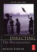 Directing the Documentary - Fifth Edition - Michael Rabiger Op = Op