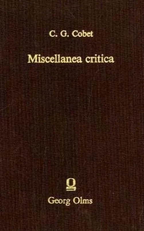 Miscellanea critica quibus continentur observationes criticae in scriptores Graecos praesertim Homerum et Demosthenem. - COBET, C.G., Snelle Levering