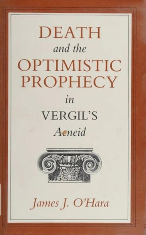 Laatste Kans Death and the Optimistic Prophecy in Vergil's Aeneid. - O'HARA, J.,