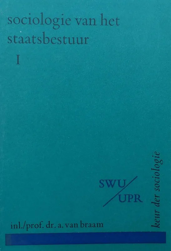 Sociologie van het staatsbestuur. Deel I - A. van Braam (sam.) Weekendaanbieding