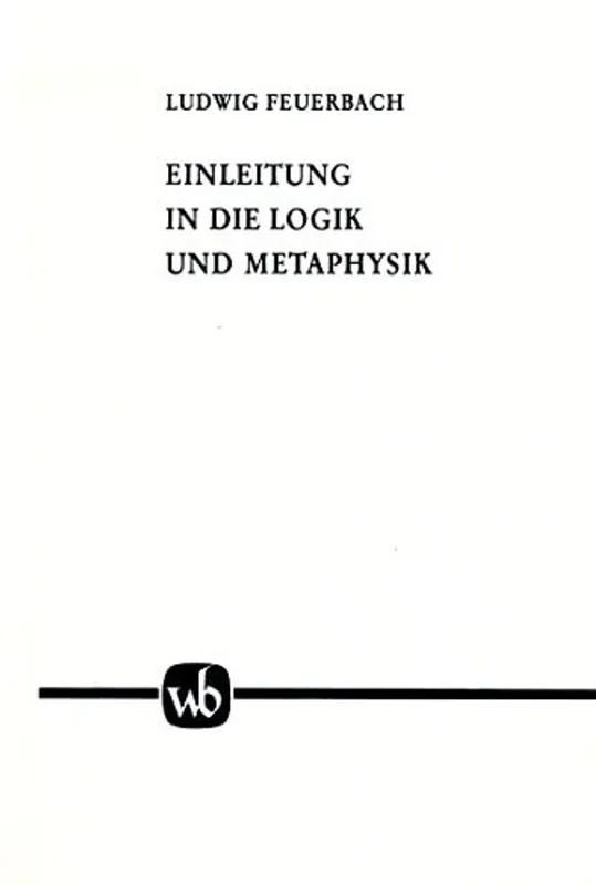 Einleitung in die Logik und Metaphysik. Bearbeitet von C. Ascheri und E. Thies. - FEUERBACH, L., Lage Kosten